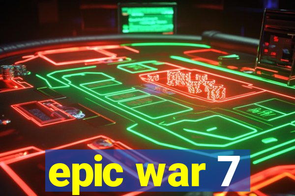 epic war 7